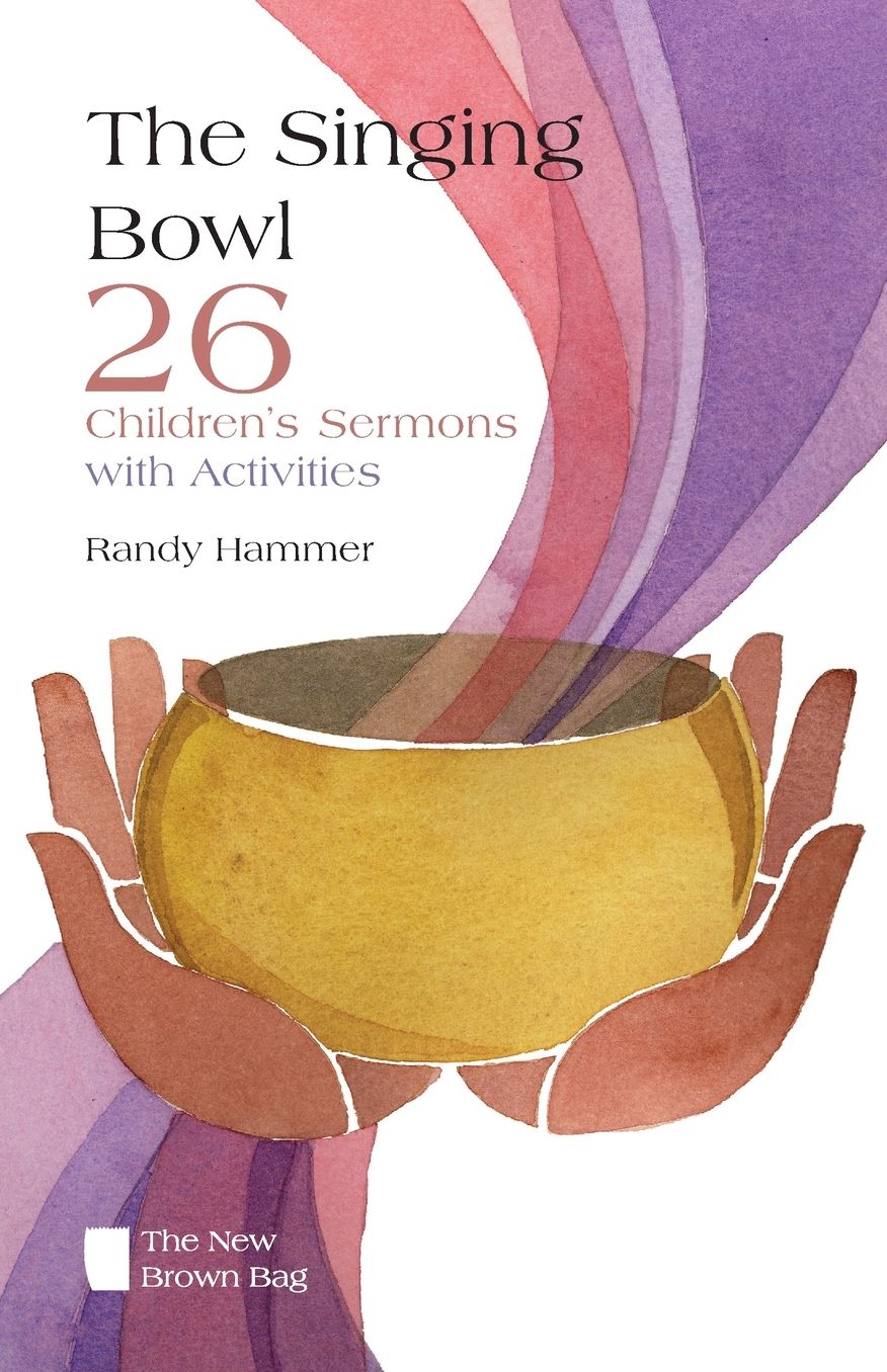 The Singing Bowl: 26 Children Sermons with Activities