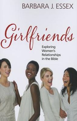 Girlfriends: Exploring Women's Relationships in the Bible