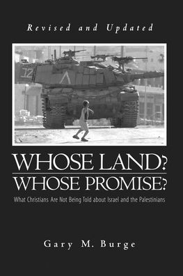 Whose Land? Whose Promise? What Christians Are Not Being Told about Israel and the Palestinians