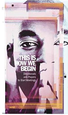 This is How We Begin: Devotionals and Prayers to Start Meetings