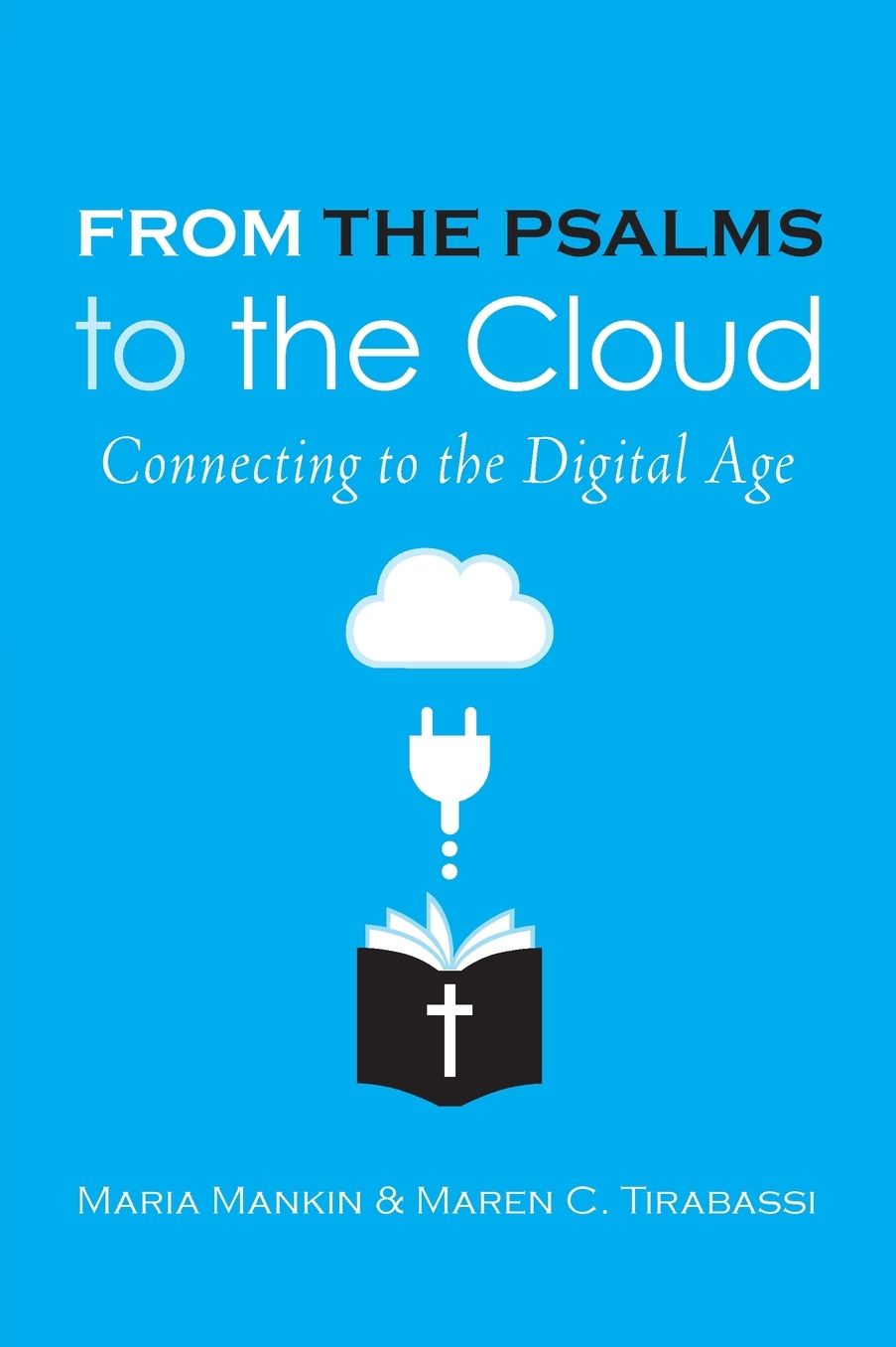 From the Psalms to the Cloud: Connecting to the Digital Age
