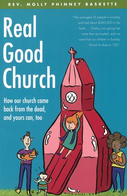 Real Good Church: How Our Church Came Back from the Dead, and Yours Can, Too