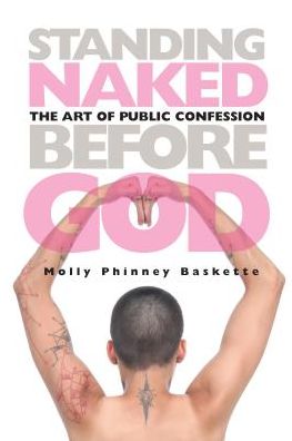 Standing Naked Before God: The Art of Public Confession