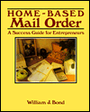 Home-Based Mail Order: A Success Guide for Entrepreneurs