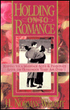 Holding on to Romance: Keeping Your Marriage Alive and Passionate after the Honeymoon Years Are Over