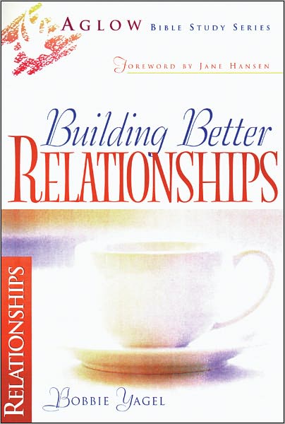Building Better Relationships (Aglow Bible Study)