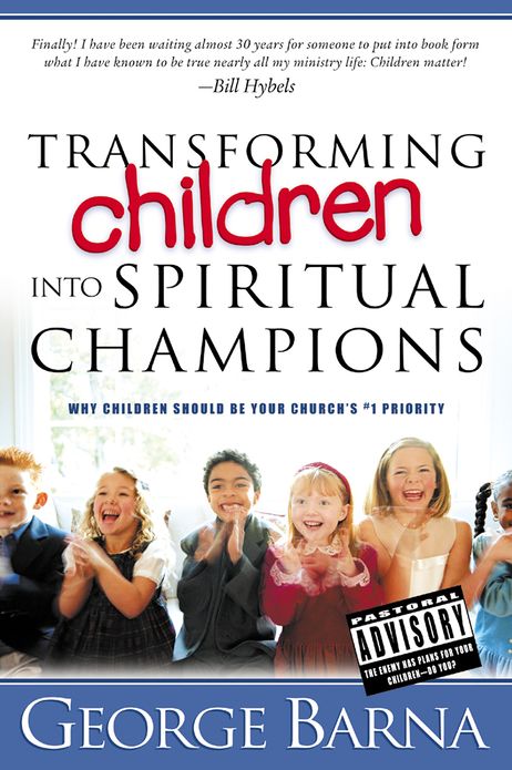 Transforming Children into Spiritual Champions: Why Children Should be Your Church's #1 Priority