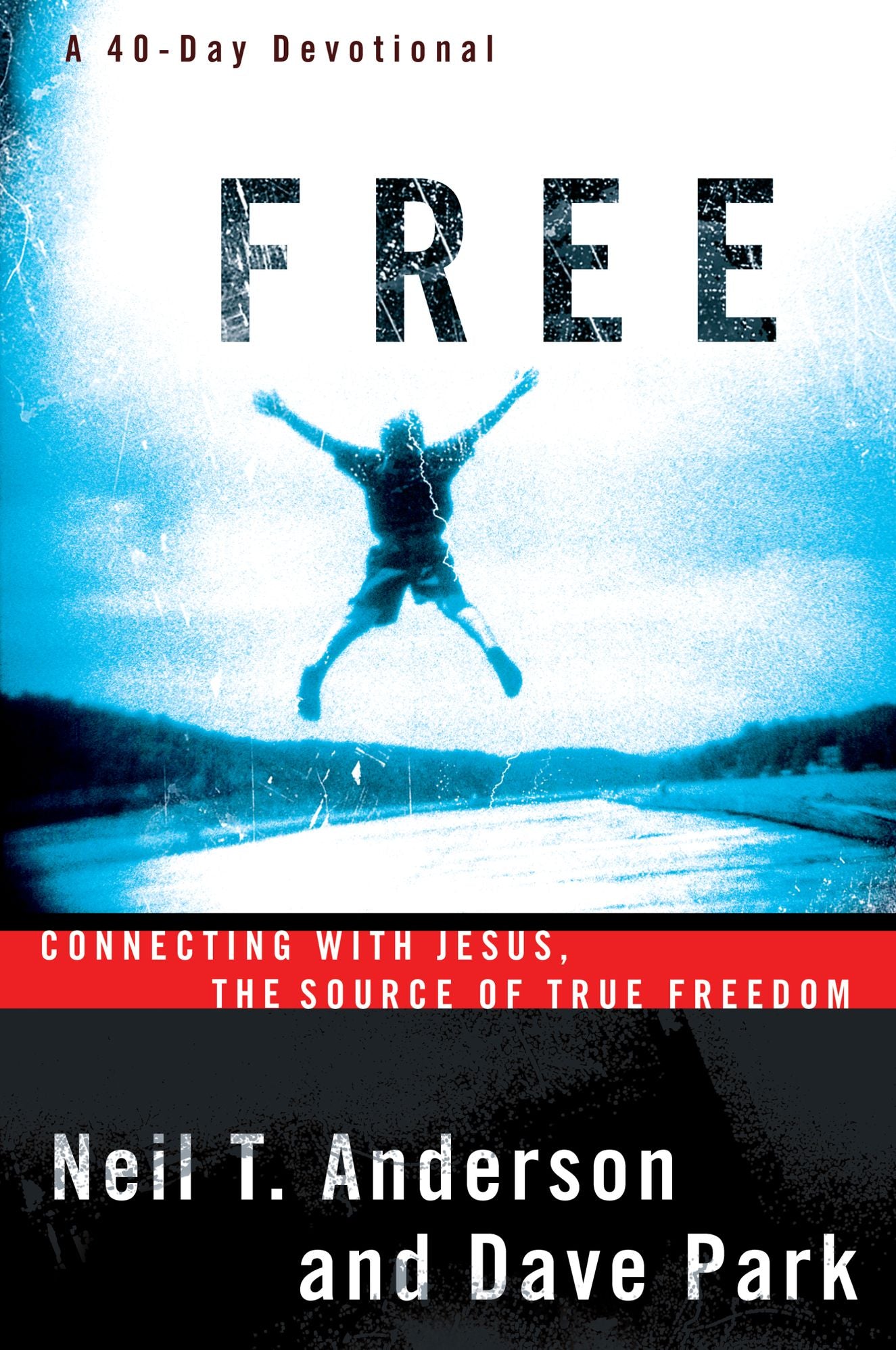 Free: Connecting with Jesus, the Source of True Freedom