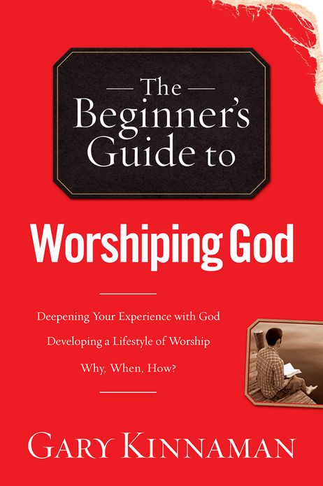 The Beginner's Guide to Worshiping God