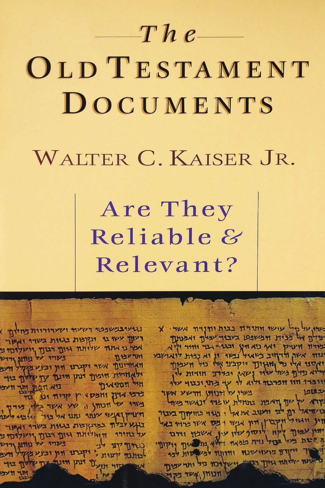 The Old Testament Documents: Are They Reliable & Relevant?