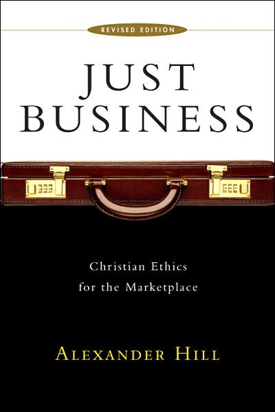 Just Business: Christian Ethics for the Marketplace