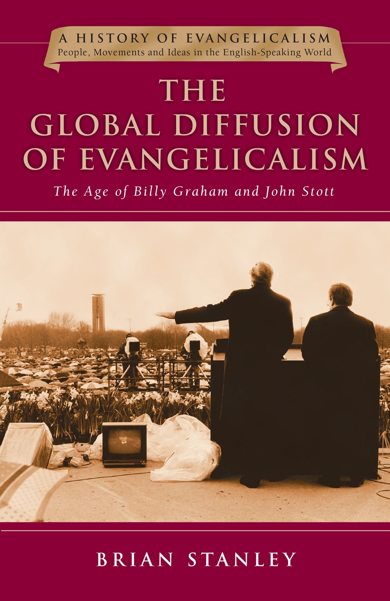The Global Diffusion of Evangelicalism: The Age of Billy Graham and Jo