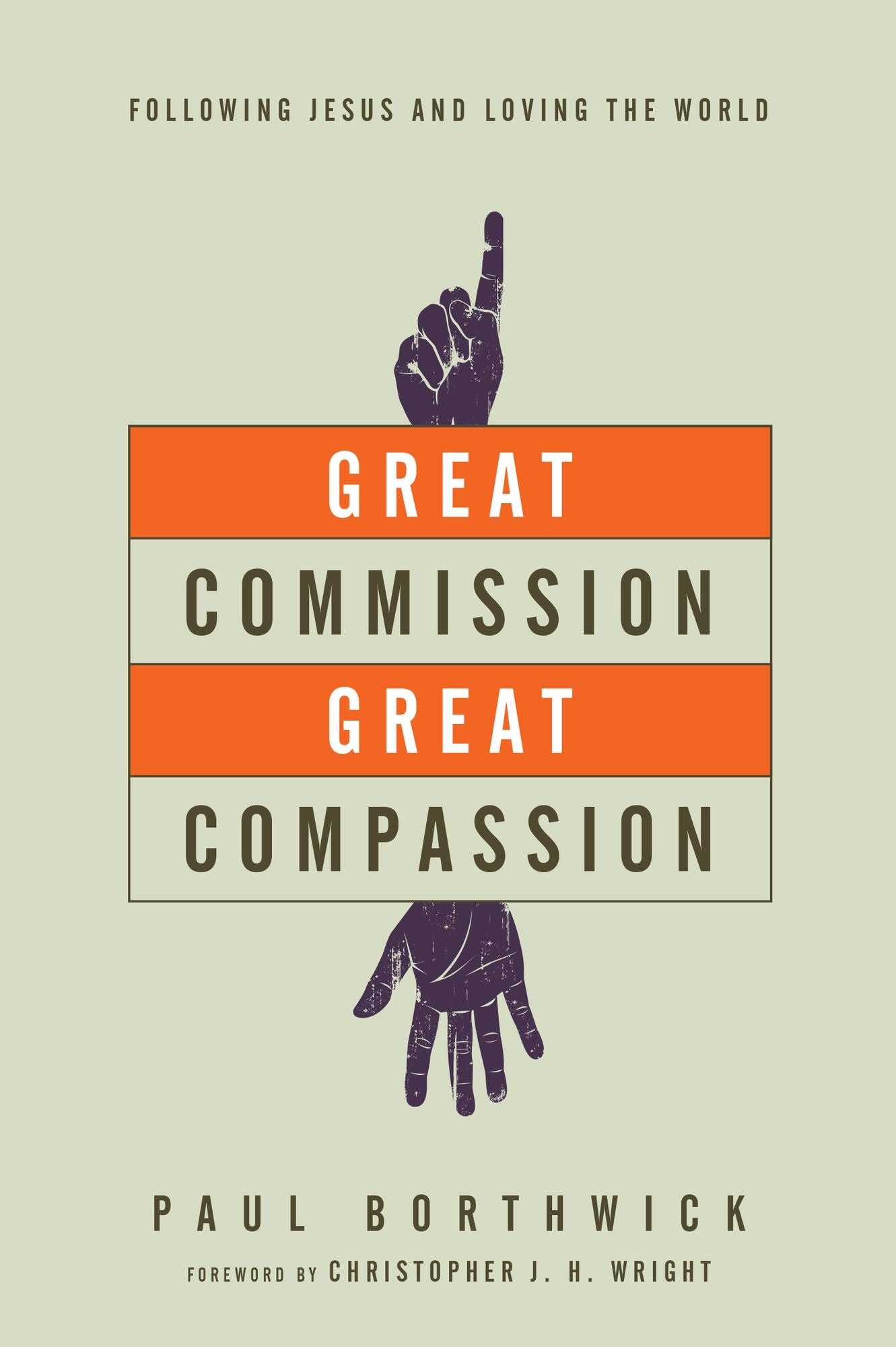Great Commission, Great Compassion: Following Jesus and Loving the World