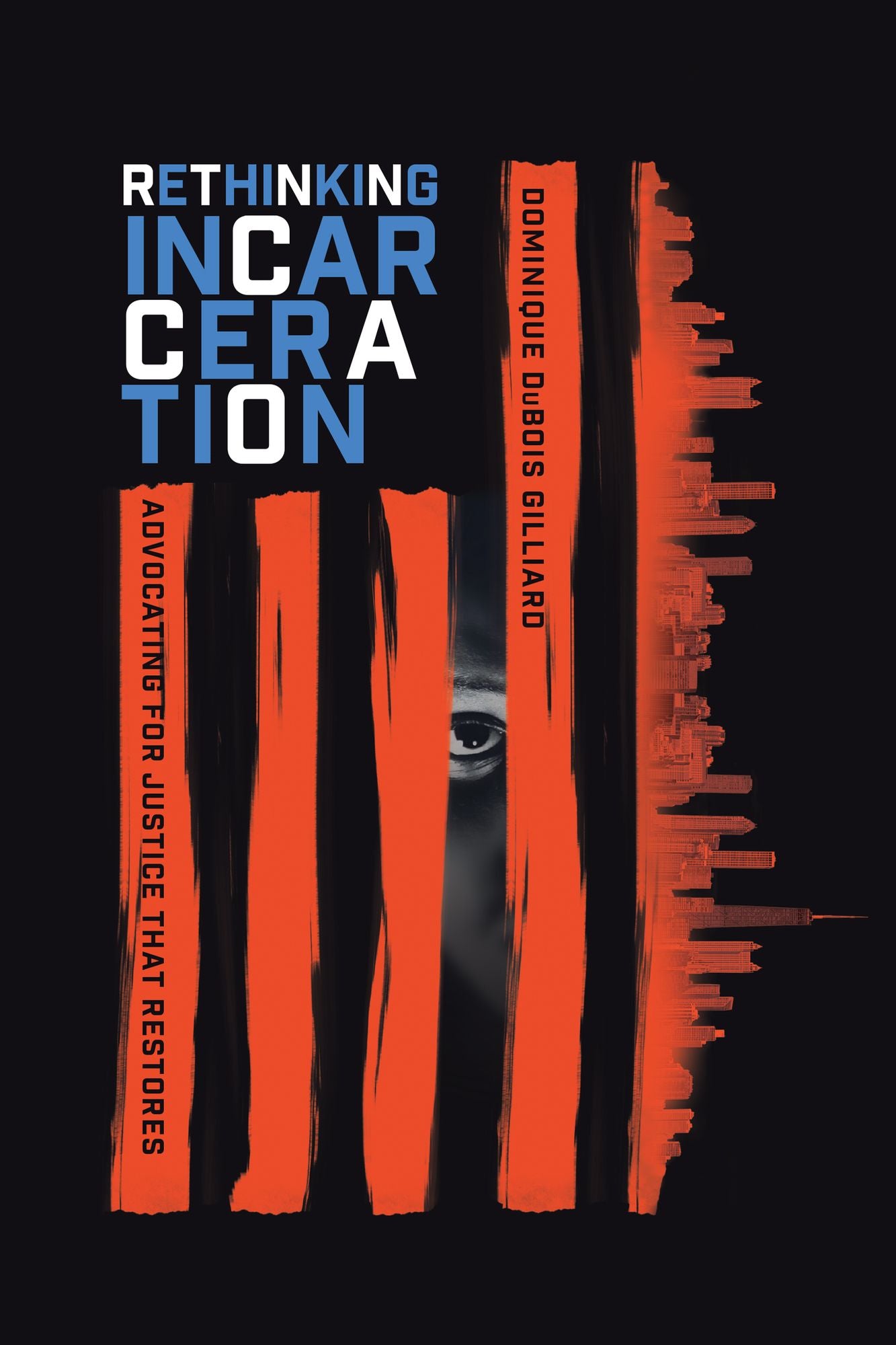 Rethinking Incarceration: Advocating for Justice that Re