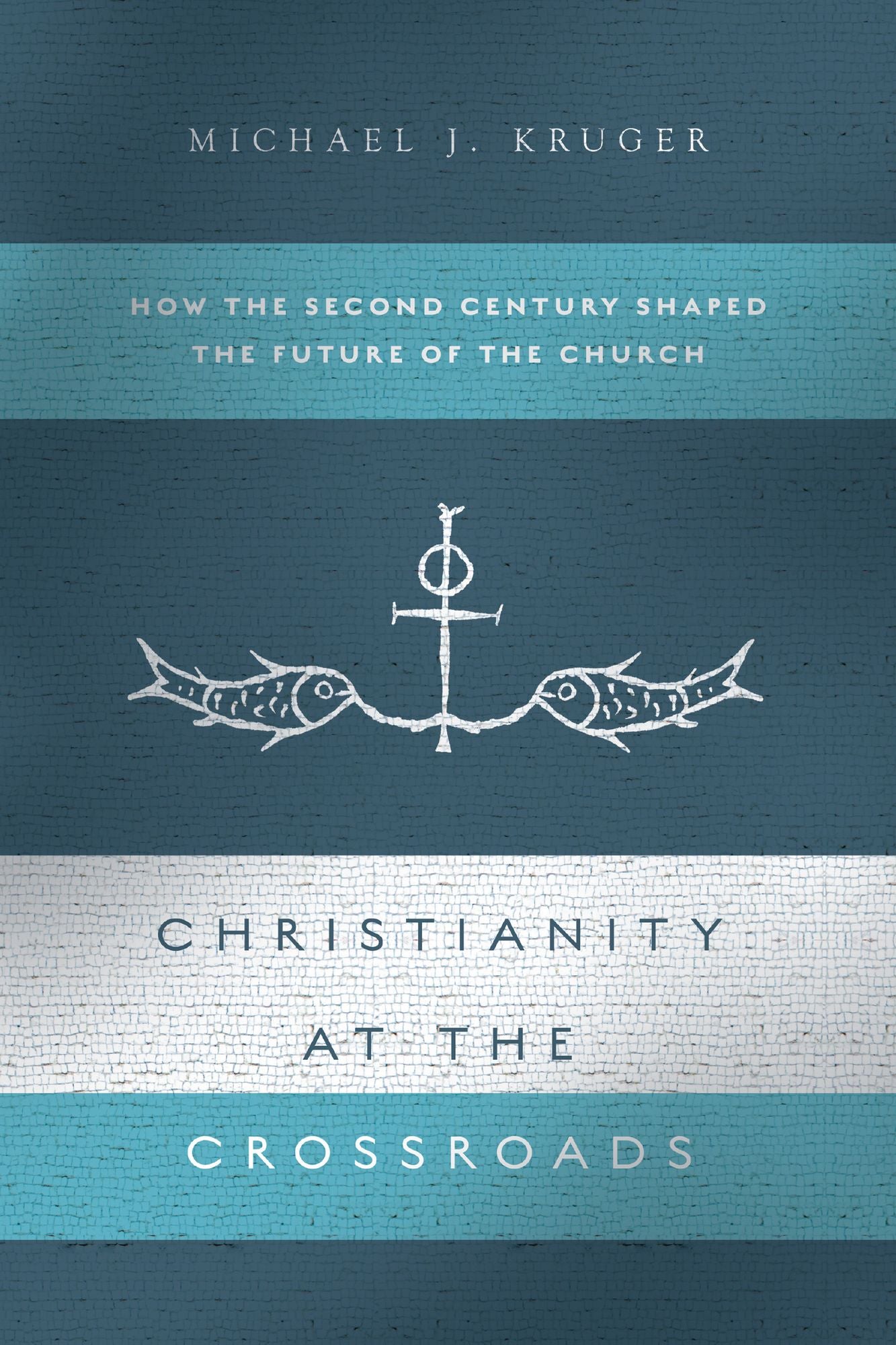 Christianity at the Crossroads: How the Second Century Shaped