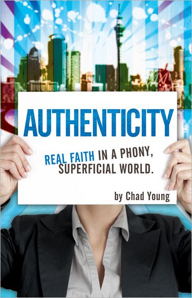 Authenticity: Real Faith in a Phony, Superficial World