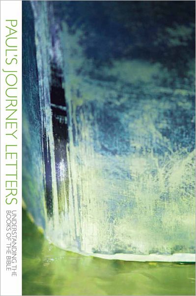 Paul's Journey Letters: 1 & 2 Thessalonians, 1 & 2 Corinthians, Galatians and Romans