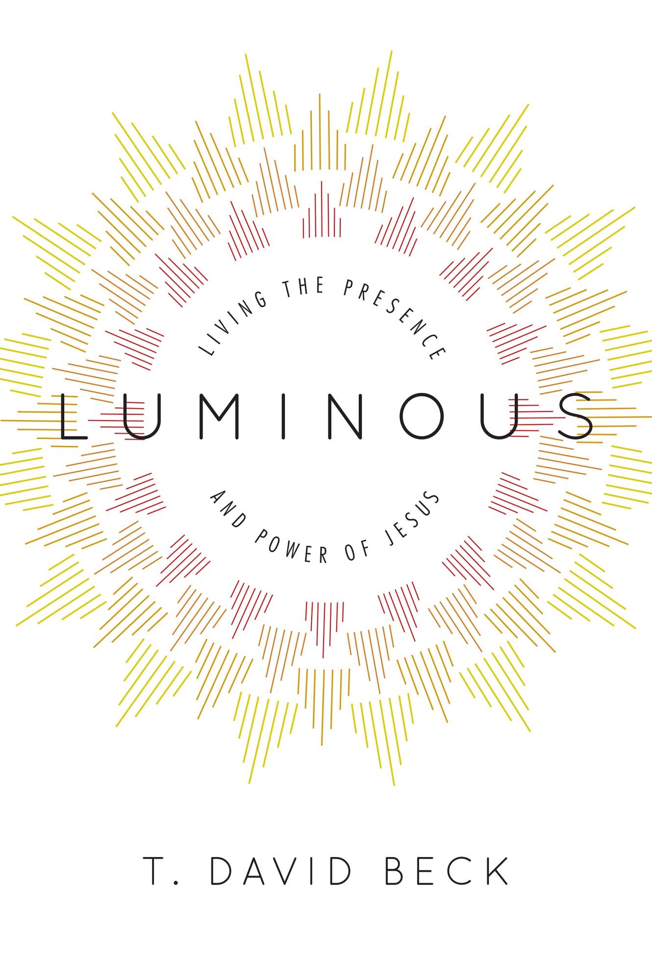Luminous: Living the Presence and Power of Jesus
