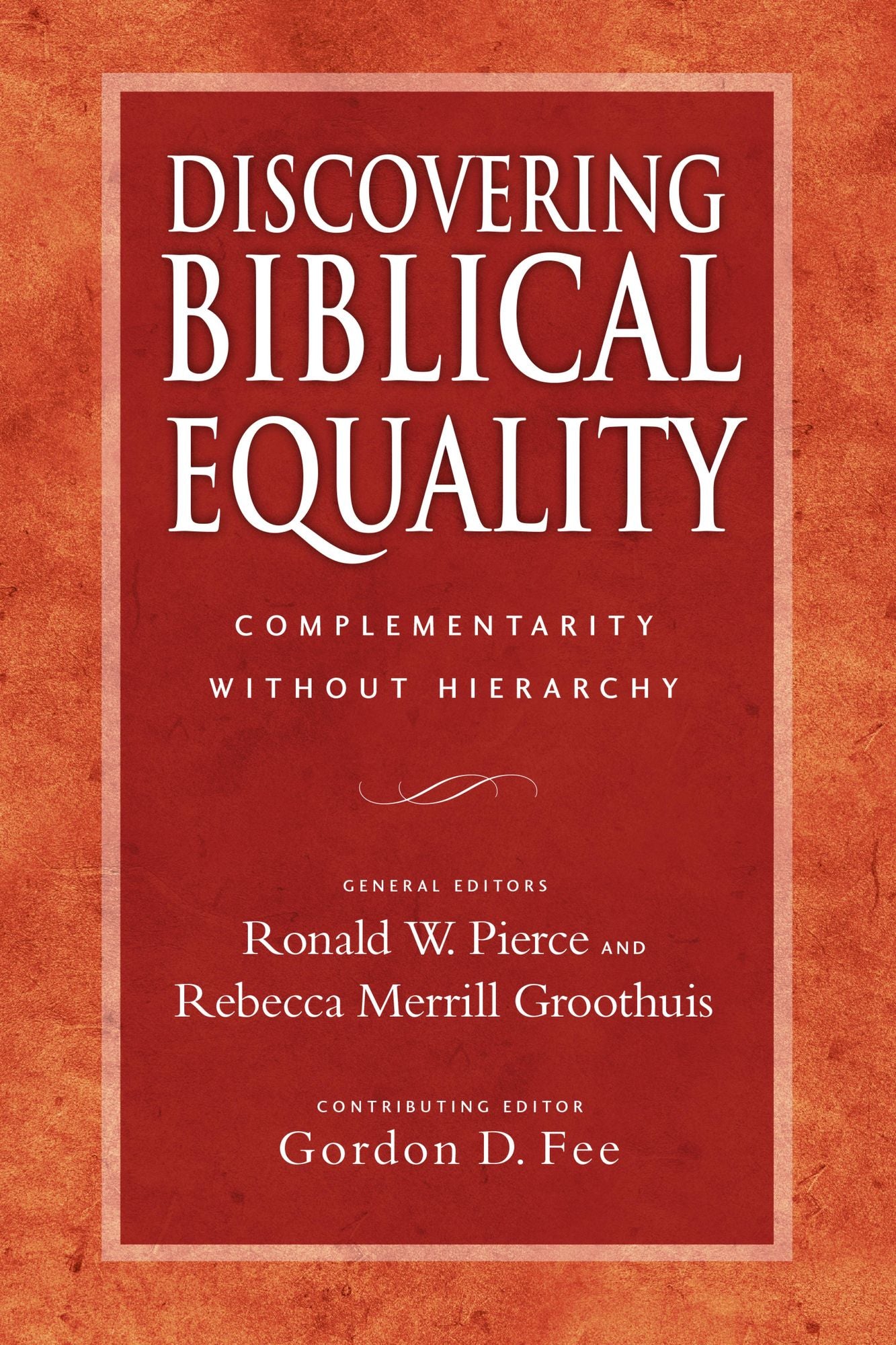 Discovering Biblical Equality: Complementarity Without Hierarchy