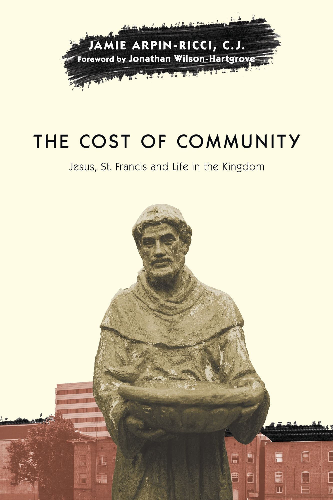 The Cost of Community: Jesus, St. Francis and Life in the Kingdom