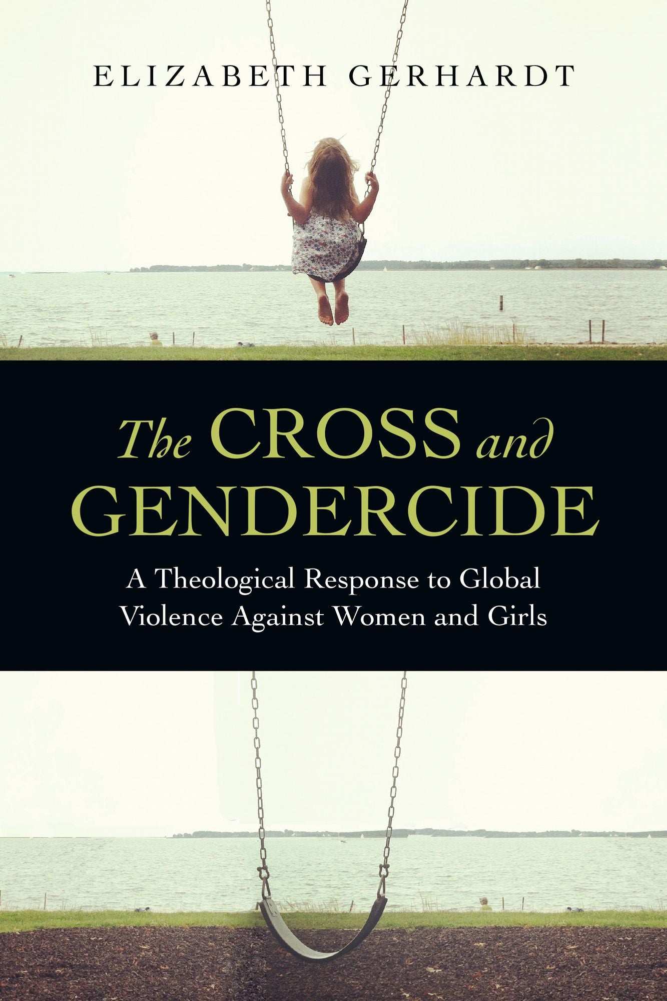 The Cross and Gendercide: A Theological Response to Global Violence Against Women and Girls