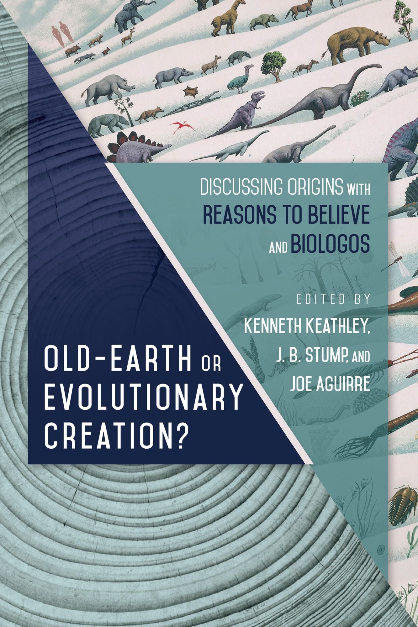 Old Earth or Evolutionary Creation?: Discussing Origins with Reasons to Believe and BioLogos