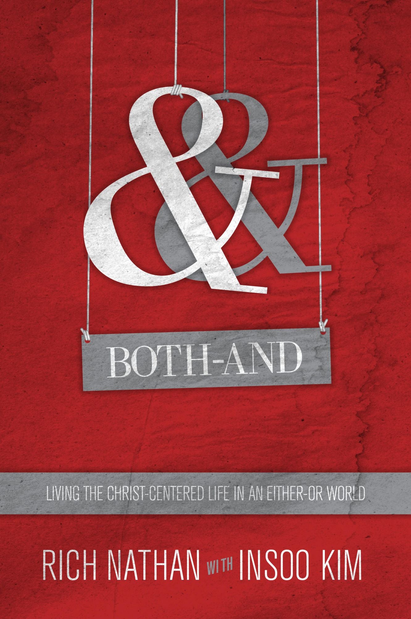 Both-And: Living the Christ-Centered Life in an Either-Or World