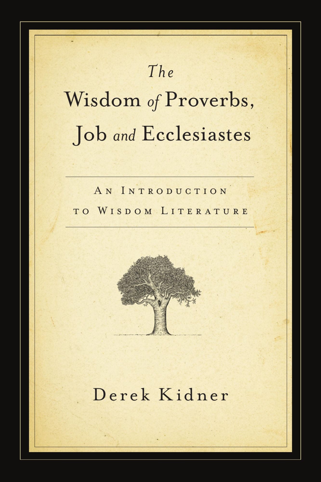 The Wisdom of Proverbs, Job & Ecclesiastes