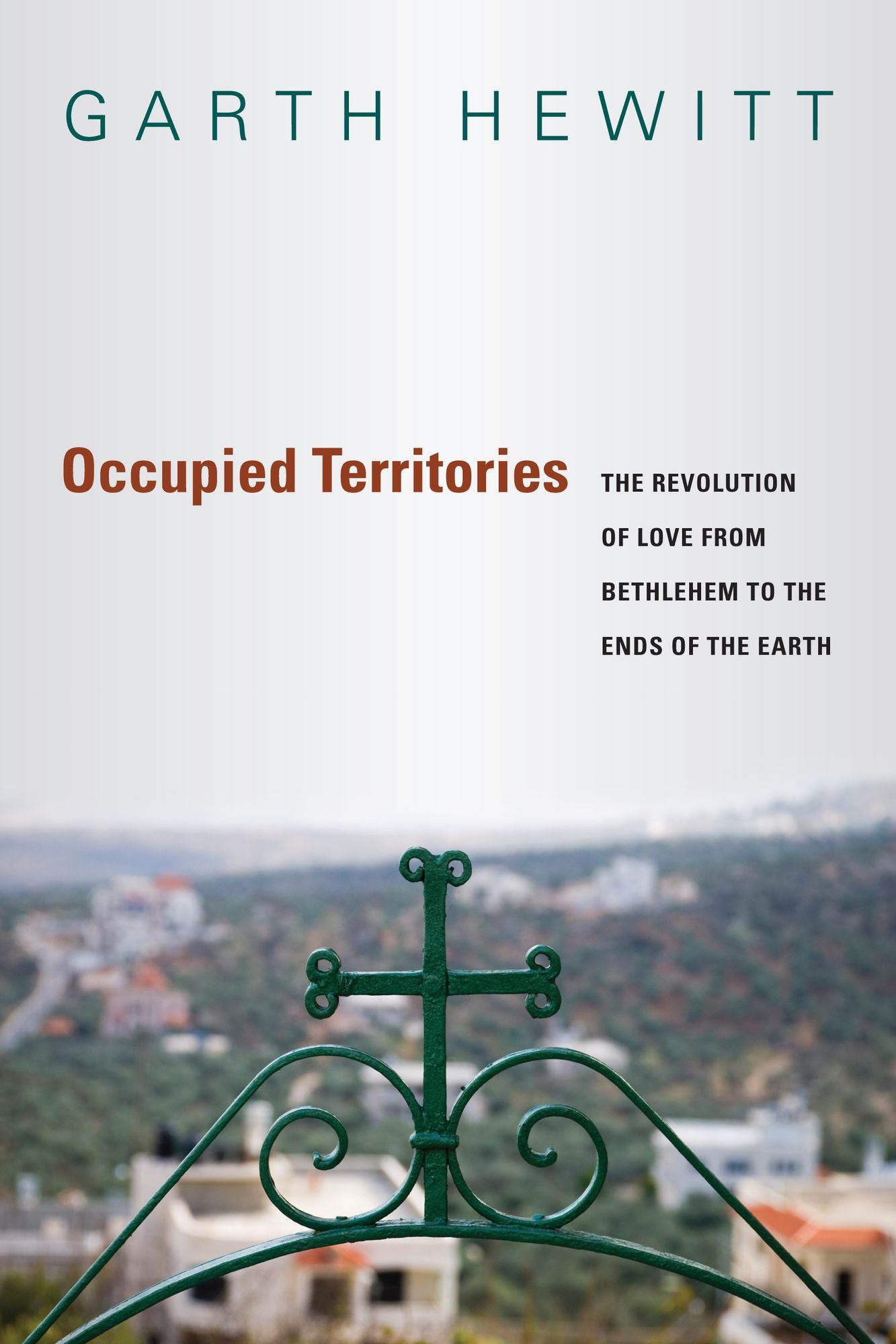Occupied Territories: The Revolution of Love from Bethlehem to the Ends of the Earth