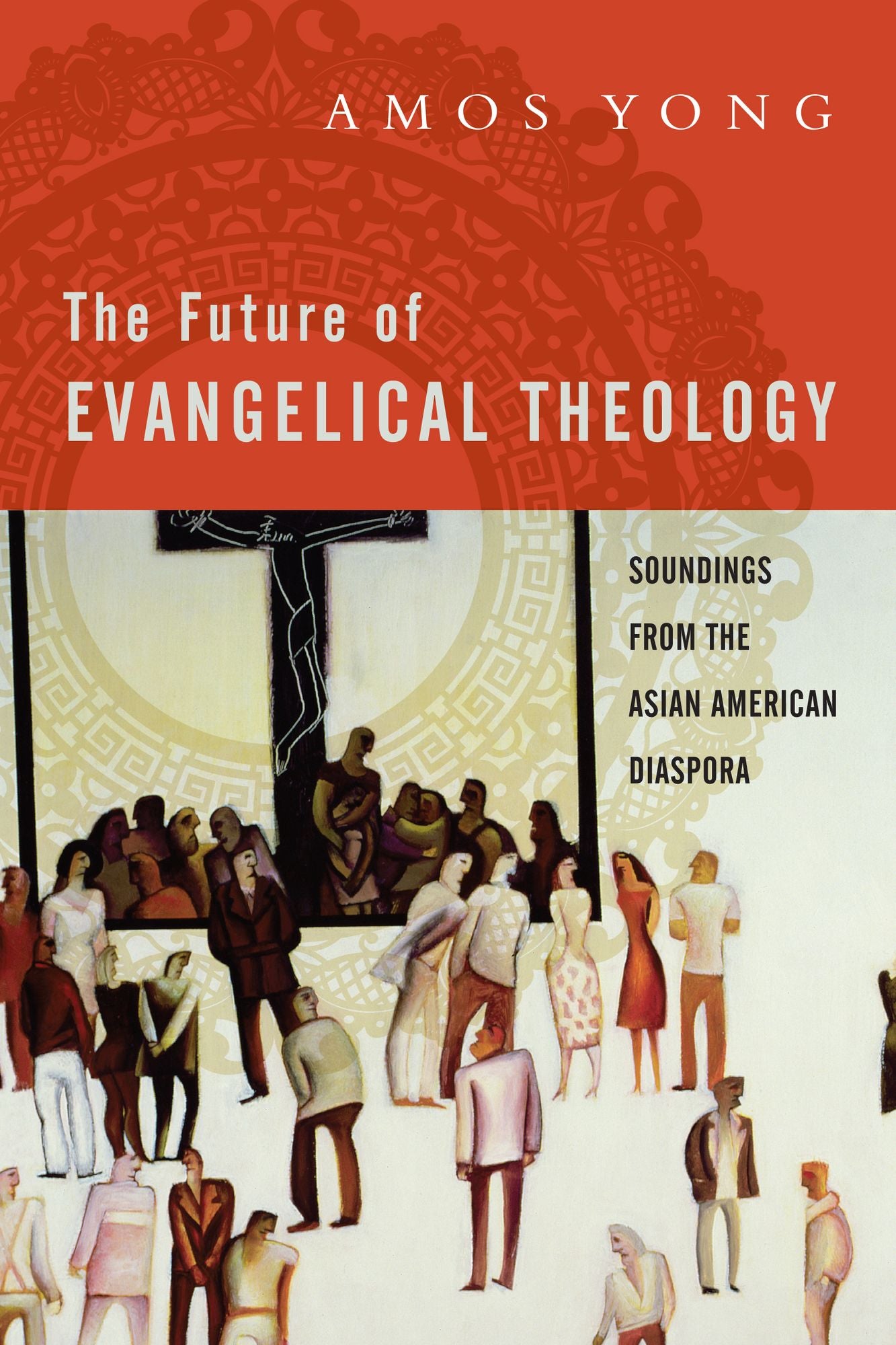 The Future of Evangelical Theology: Soundings from the Asian American Diaspora