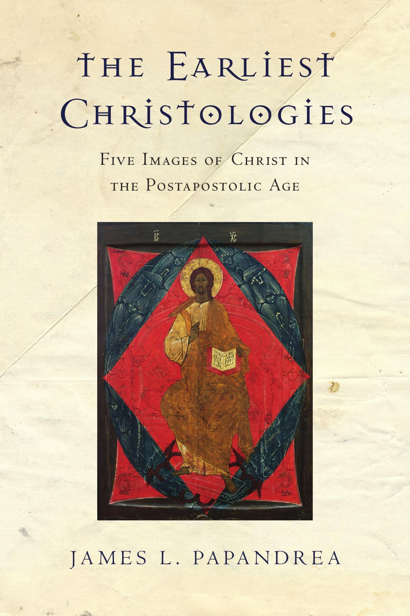 The Earliest Christologies: Five Images of Christ in the Postapostolic Age