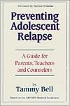 Preventing Adolescent Relapse: A Guide for Parents, Teachers, and Counselors