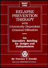 Relapse Prevention Therapy with Chemically Dependent Criminal Offenders: An Executive Briefing for Judges and Policymakers