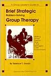 Brief Strategic Problem-Solving Group Therapy: Making Group Therapy Work in the Managed Care Environment