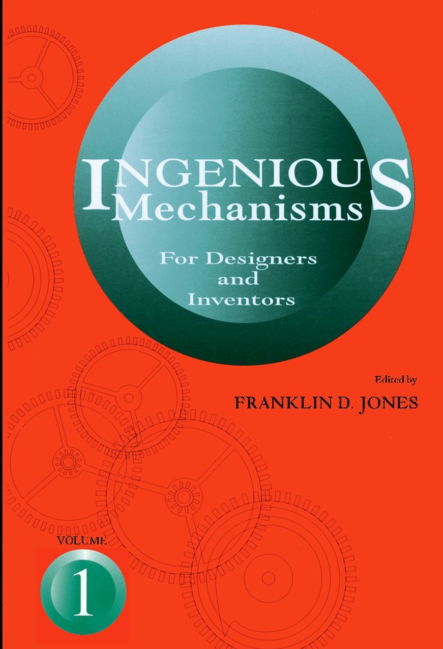 Ingenious Mechanisms Vol I: For Designers and Inventors