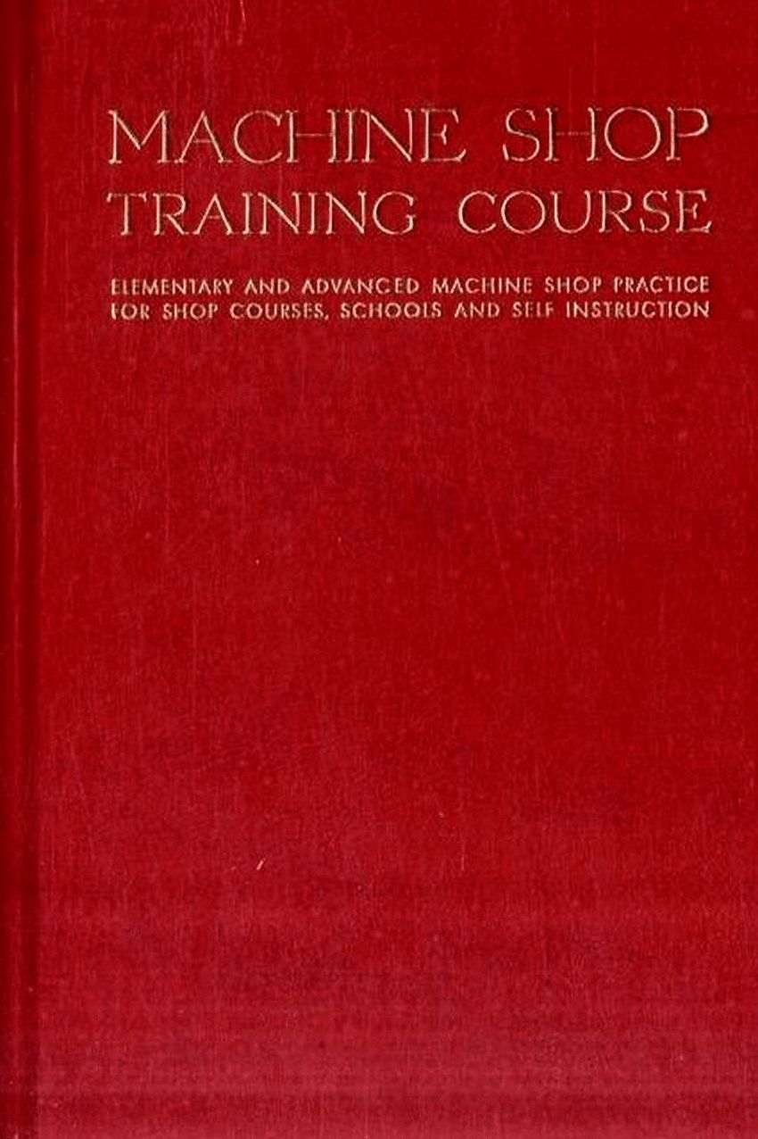 Machine Shop Training Course Volume 2 (Machine Shop Training Course Series)