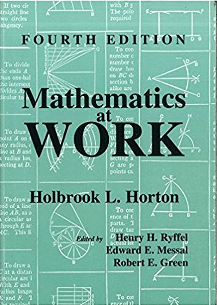 Mathematics at Work: Practical Applications of Arithmetic, Algebra, Geometry, Trigonometry, and Logarithms to the Step-by-Step Solutions Of
