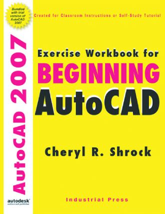 Exercise Workbook for Beginning AutoCAD 2007
