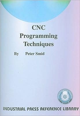 CNC Programming Techniques: An Insider's Guide to Effective Methods and Applications