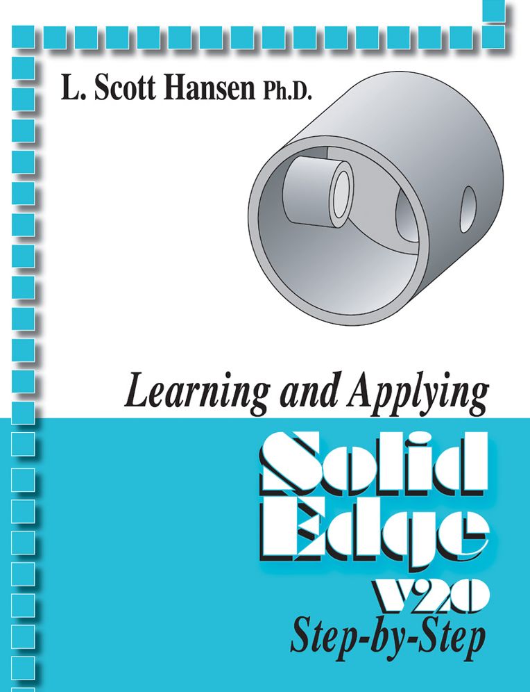 Learning and Applying SolidEdge V20 Step-by-Step