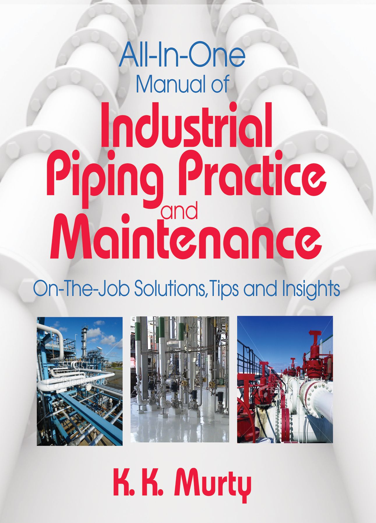 All-in-One Manual of Industrial Piping Practice and Maintenance: On-the-job solutions, tips and insights