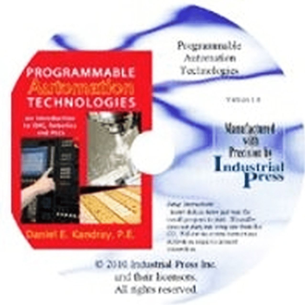 Programmable Automation Technologies:: An Introduction to CNC, Robotics, and PLCs