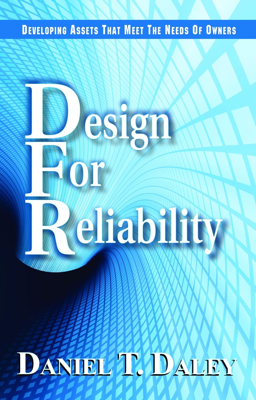 Design for Reliability: Developing Assets That Meet the Needs of Owners