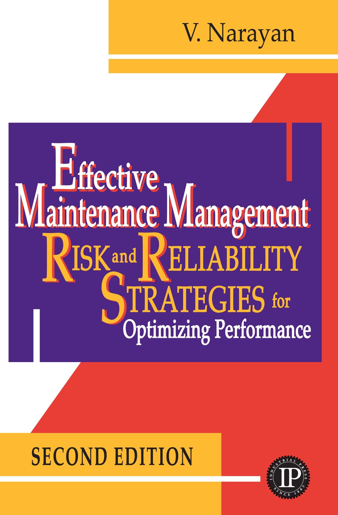 Effective Maintenance Management, Second Edition: Risk And Reliability For Optimizing Performance