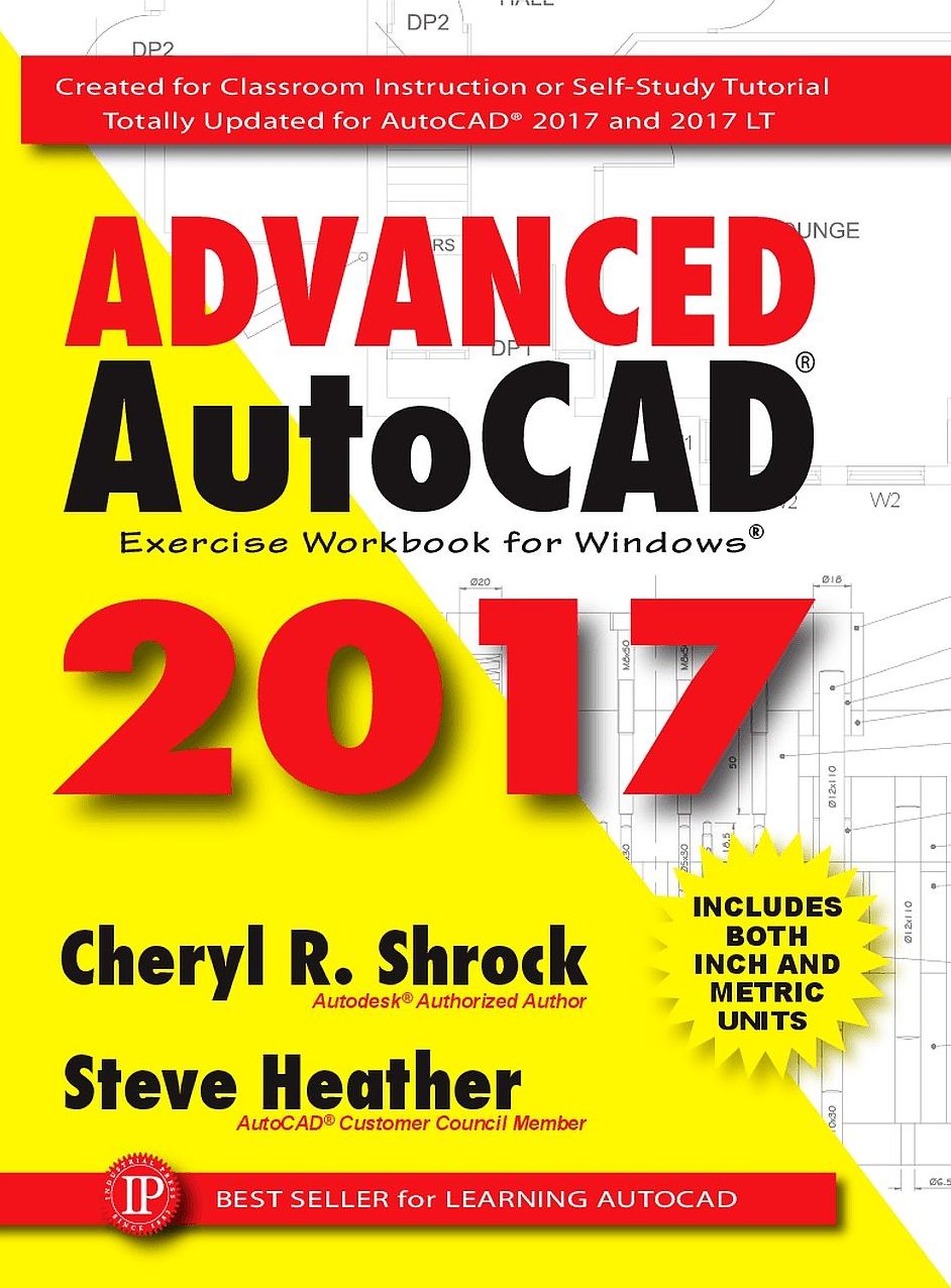 Advanced AutoCAD 2017: Exercise Workbook