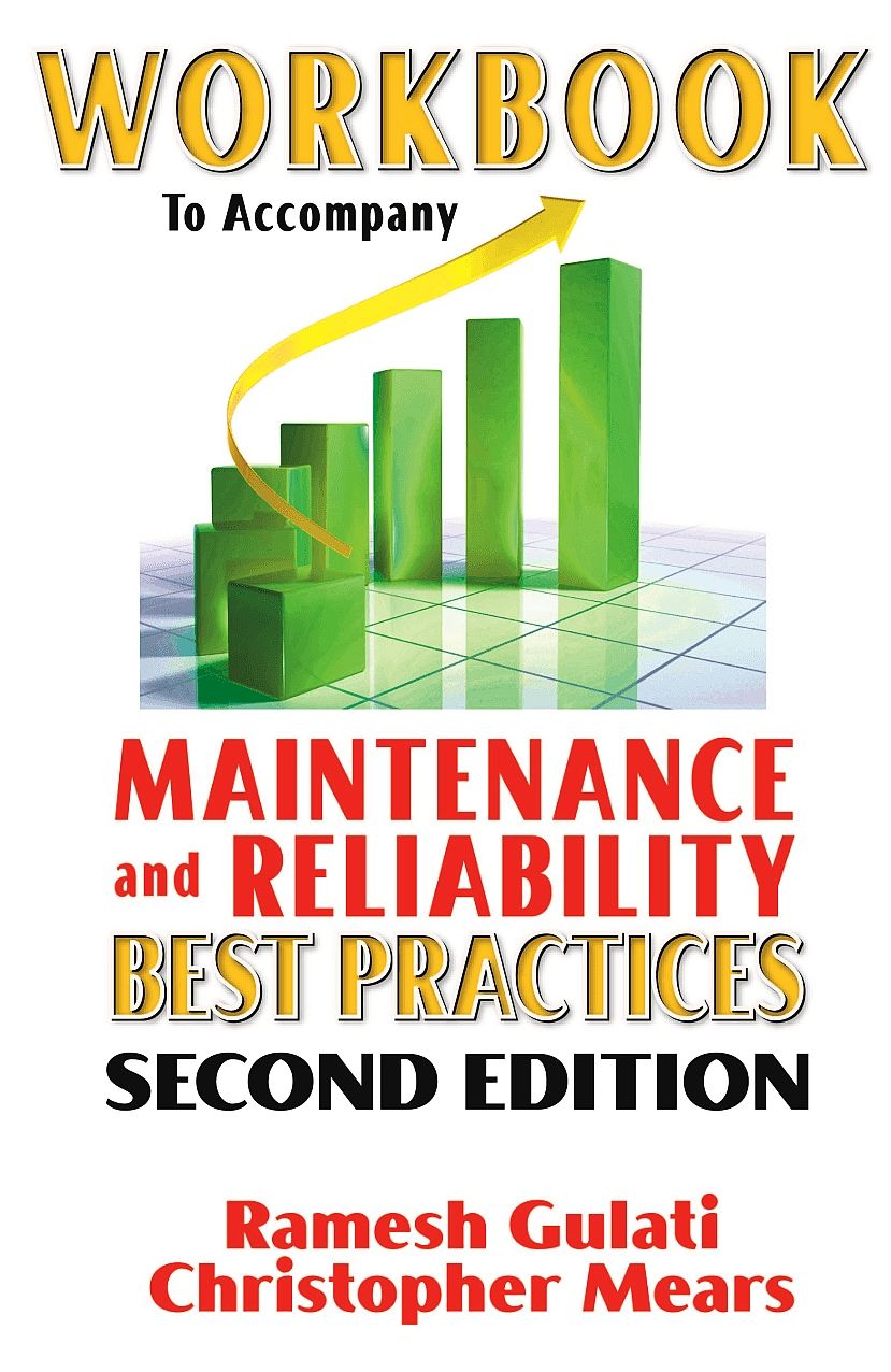 Workbook to Accompany Maintenance & Reliability Best Practices