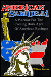 American Samurai: Warrior for the Coming Dark Ages of American Business