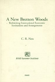 A New Bretton Woods: Rethinking International Economic Institutions and Arrangements