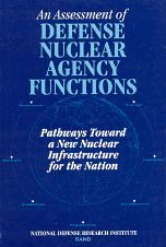 An Assessment of Defense Nuclear Agency Functions: Pathways Toward a New National Nuclear Infrastructure for the Nation