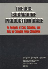 The U.S. Submarine Production Base: An Analysis of Cost, Schedule, and Risk for Selected Force Structures